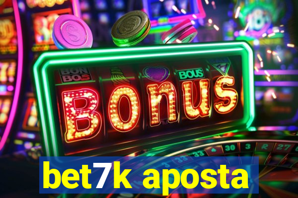 bet7k aposta